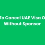 How To Cancel UAE Visa Without Sponsor In The UAE