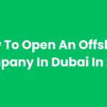 How To Open An Offshore Company In Dubai In 2025