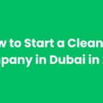 How To Start A Cleaning Company In Dubai In 2025