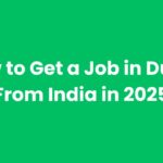 How to Get a Job in Dubai from India in 2025