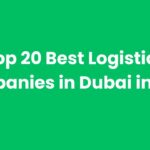 Top 20 Best Logistics Companies in Dubai in 2025